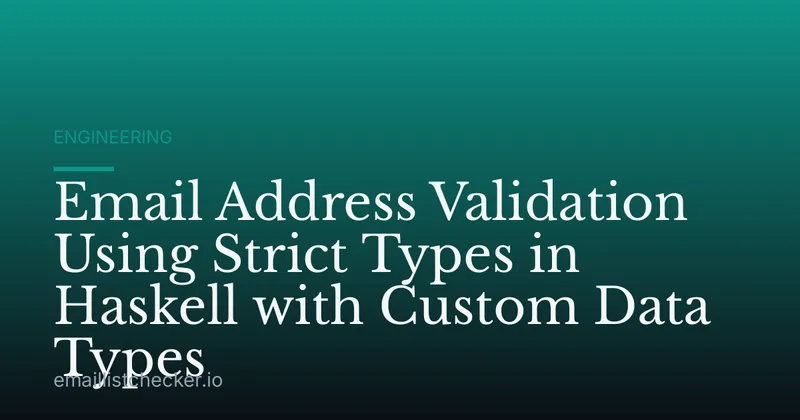 Email Address Validation Using Strict Types in Haskell with Custom Data Types