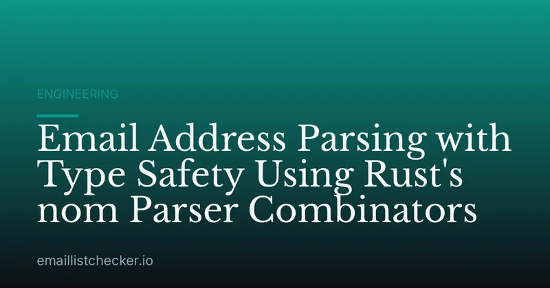 Email Address Parsing with Type Safety Using Rust's nom Parser Combinators