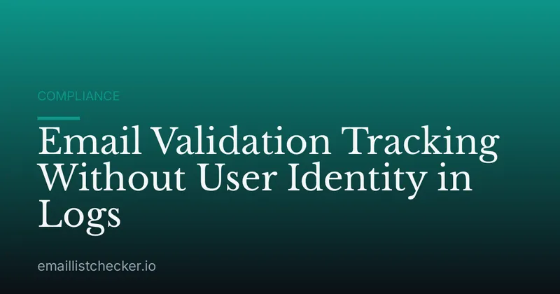 Email Validation Tracking Without User Identity in Logs