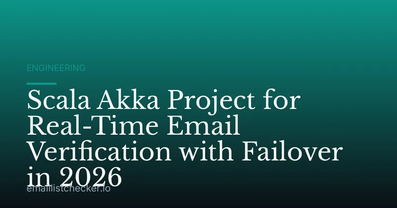 Scala Akka Project for Real-Time Email Verification with Failover in 2026