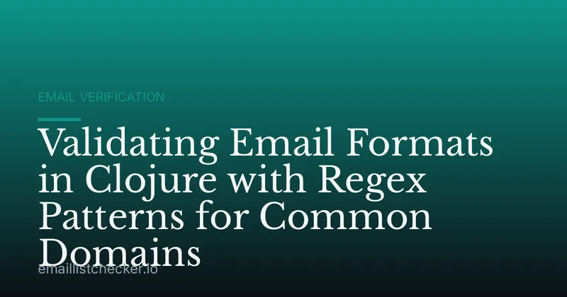 Validating Email Formats in Clojure with Regex Patterns for Common Domains