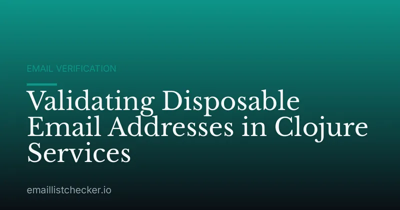 Validating Disposable Email Addresses in Clojure Services
