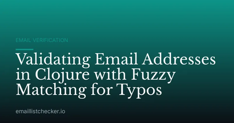 Validating Email Addresses in Clojure with Fuzzy Matching for Typos