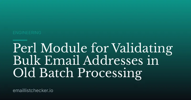 Perl Module for Validating Bulk Email Addresses in Old Batch Processing
