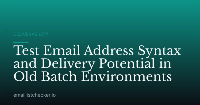 Test Email Address Syntax and Delivery Potential in Old Batch Environments