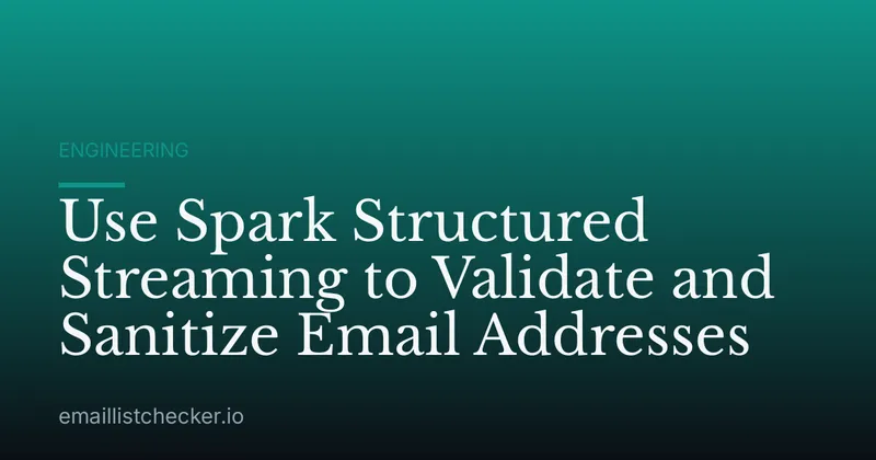 Use Spark Structured Streaming to Validate and Sanitize Email Addresses