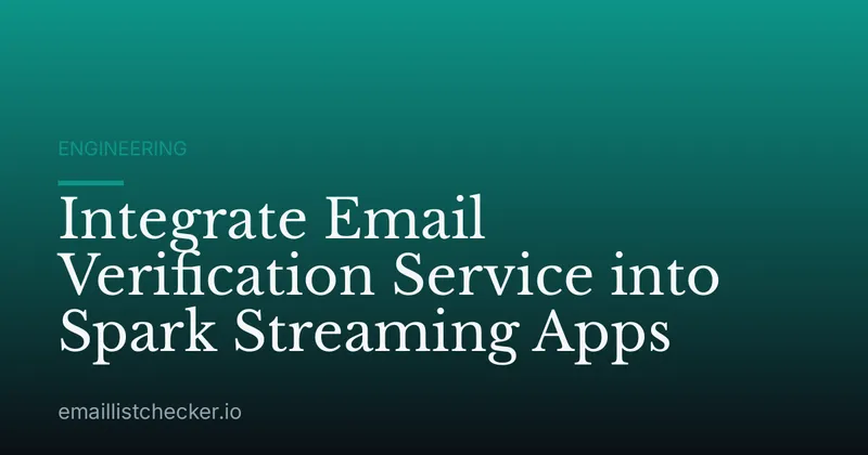 Integrate Email Verification Service into Spark Streaming Apps