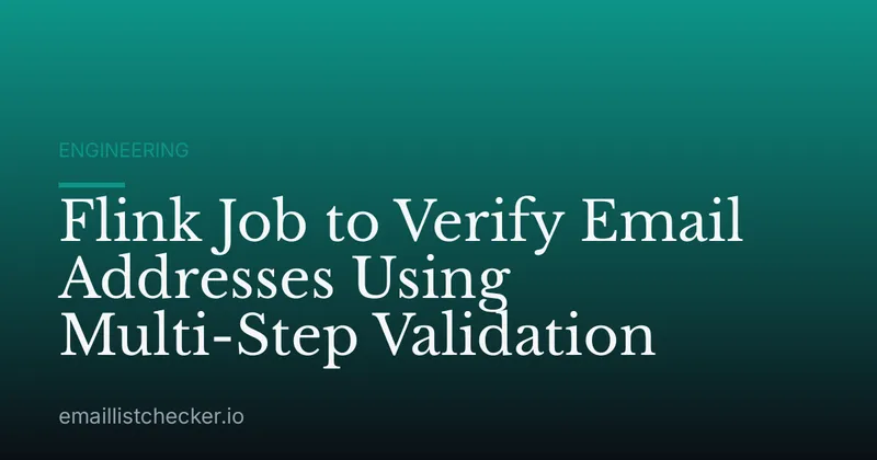 Flink Job to Verify Email Addresses Using Multi-Step Validation