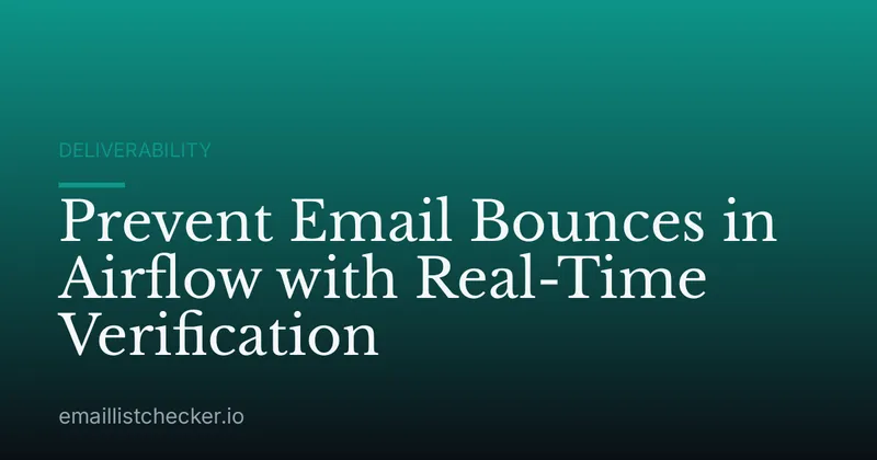 Prevent Email Bounces in Airflow with Real-Time Verification
