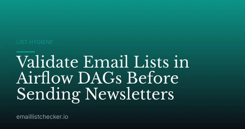Validate Email Lists in Airflow DAGs Before Sending Newsletters
