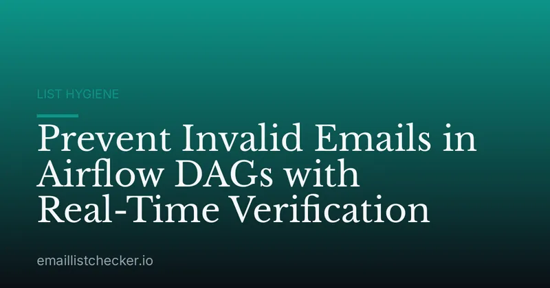 Prevent Invalid Emails in Airflow DAGs with Real-Time Verification