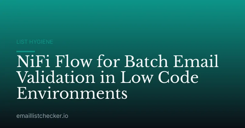 NiFi Flow for Batch Email Validation in Low Code Environments
