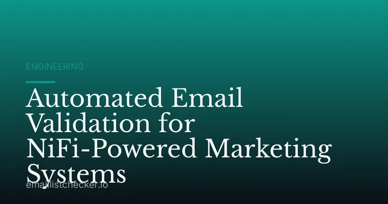 Automated Email Validation for NiFi-Powered Marketing Systems