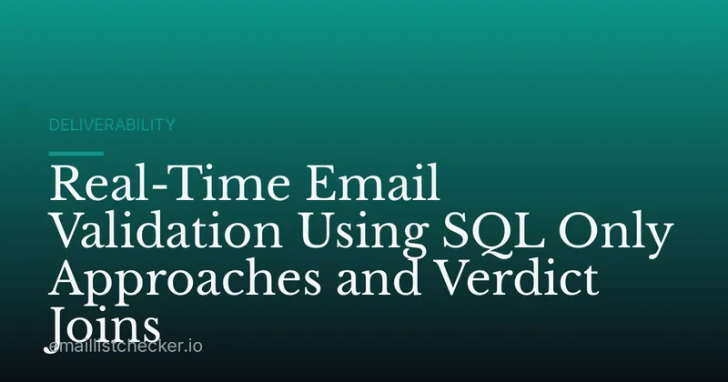Real-Time Email Validation Using SQL Only Approaches and Verdict Joins