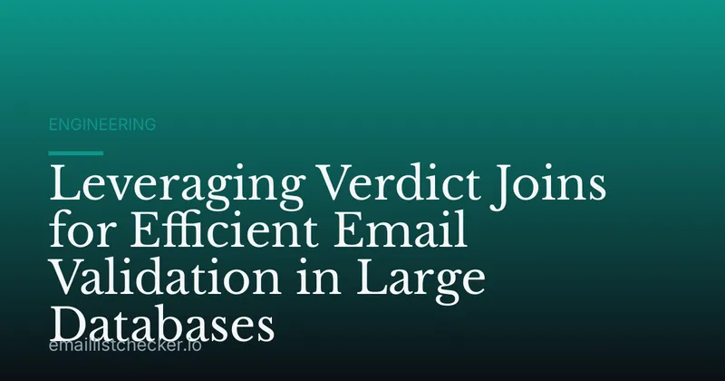 Leveraging Verdict Joins for Efficient Email Validation in Large Databases