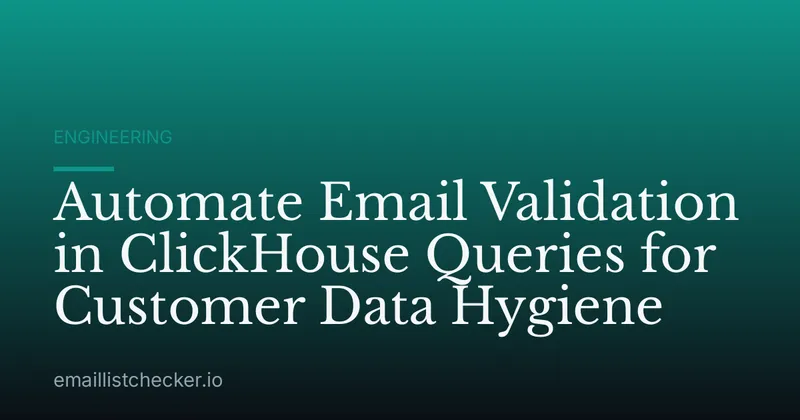 Automate Email Validation in ClickHouse Queries for Customer Data Hygiene