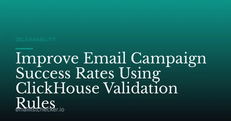 Improve Email Campaign Success Rates Using ClickHouse Validation Rules