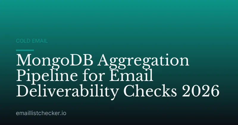 MongoDB Aggregation Pipeline for Email Deliverability Checks 2026