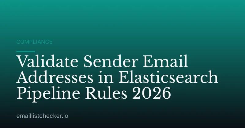 Validate Sender Email Addresses in Elasticsearch Pipeline Rules 2026