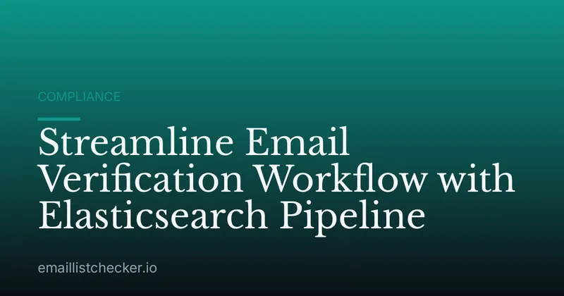 Streamline Email Verification Workflow with Elasticsearch Pipeline