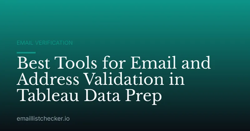 Best Tools for Email and Address Validation in Tableau Data Prep