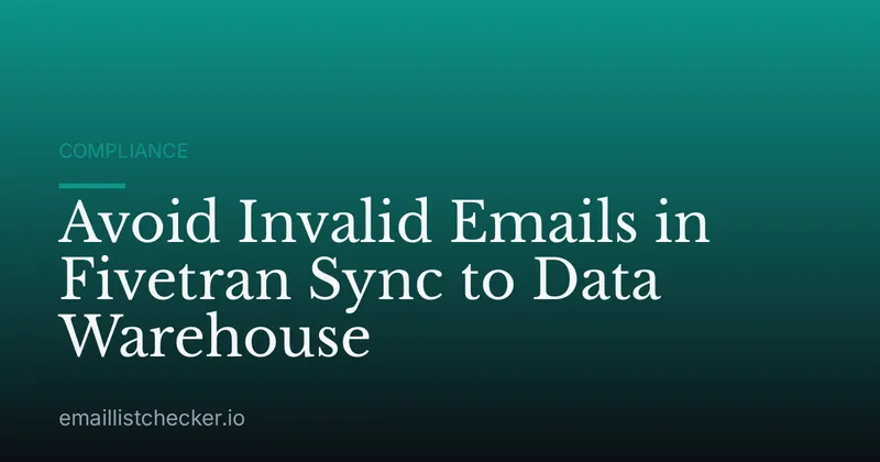Avoid Invalid Emails in Fivetran Sync to Data Warehouse