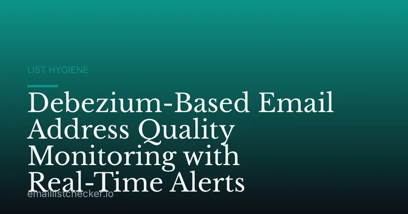 Debezium-Based Email Address Quality Monitoring with Real-Time Alerts
