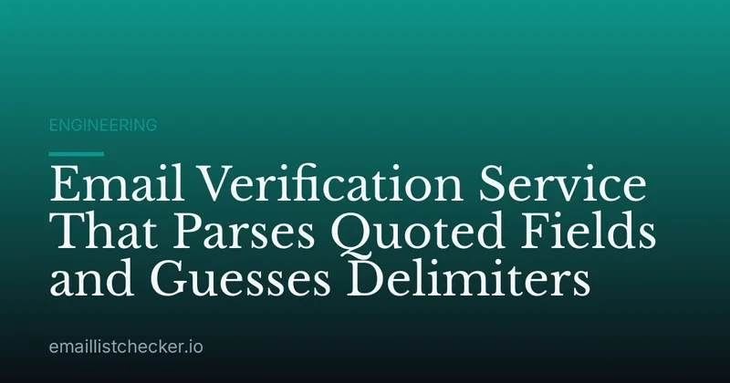 Email Verification Service That Parses Quoted Fields and Guesses Delimiters