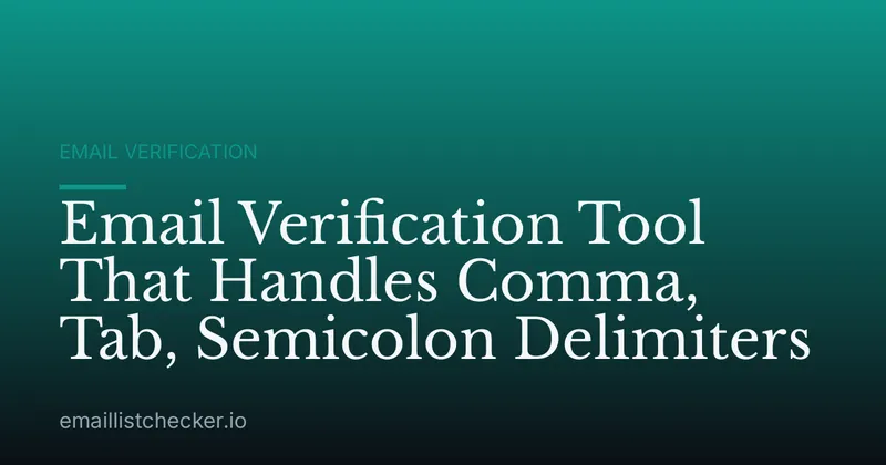Email Verification Tool That Handles Comma, Tab, Semicolon Delimiters