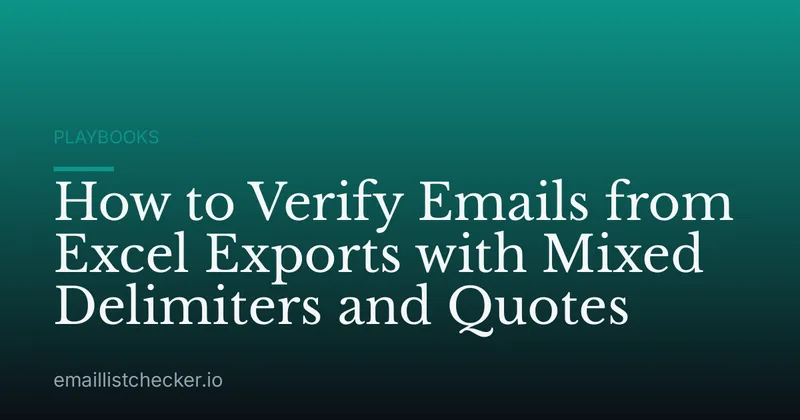 How to Verify Emails from Excel Exports with Mixed Delimiters and Quotes