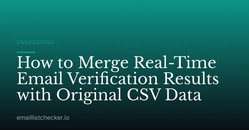 How to Merge Real-Time Email Verification Results with Original CSV Data