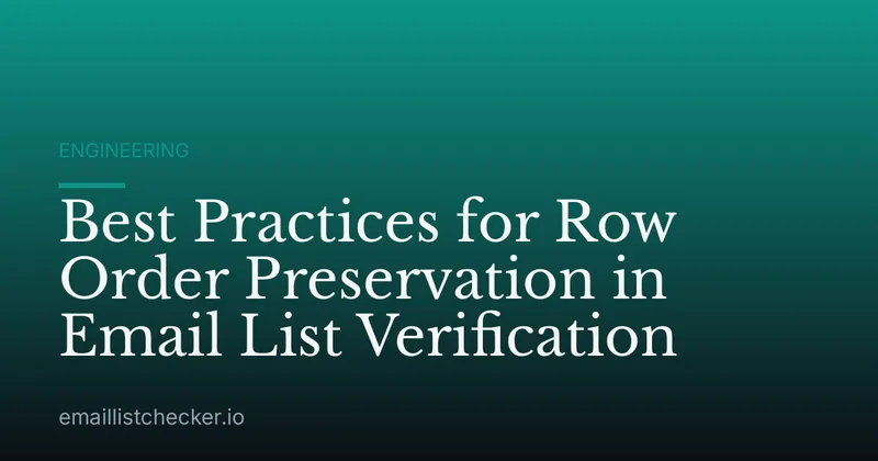 Best Practices for Row Order Preservation in Email List Verification