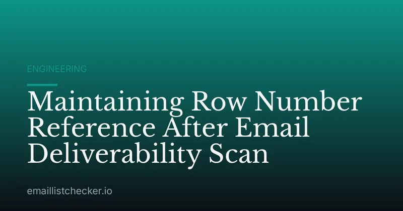 Maintaining Row Number Reference After Email Deliverability Scan