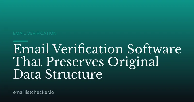 Email Verification Software That Preserves Original Data Structure