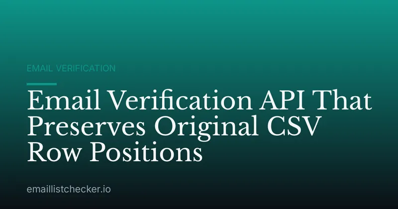 Email Verification API That Preserves Original CSV Row Positions