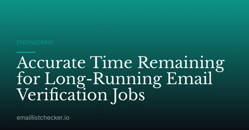 Accurate Time Remaining for Long-Running Email Verification Jobs