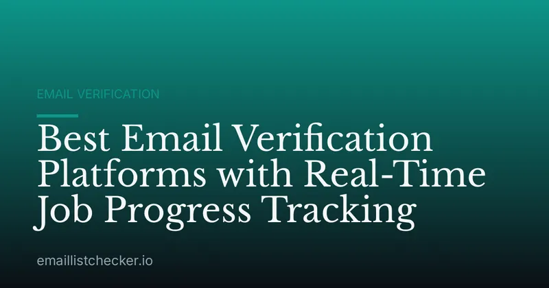 Best Email Verification Platforms with Real-Time Job Progress Tracking