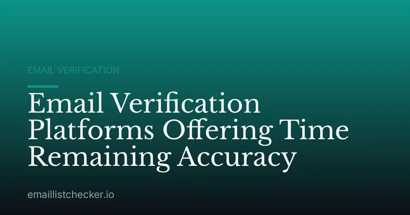 Email Verification Platforms Offering Time Remaining Accuracy