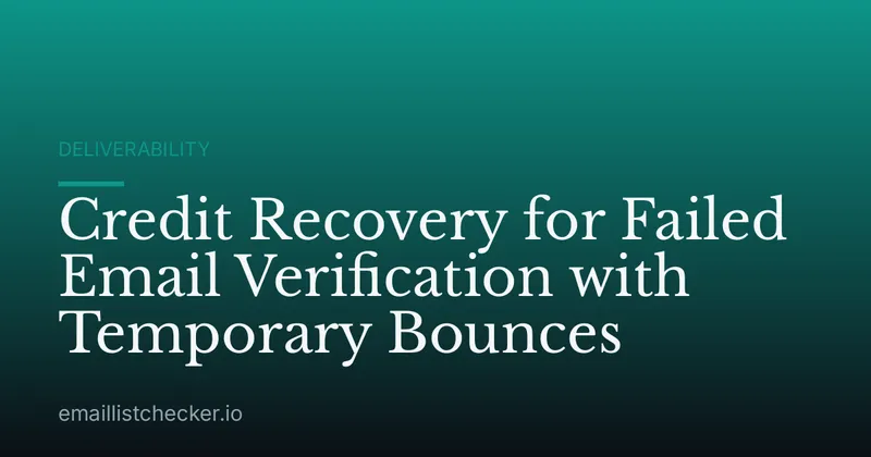 Credit Recovery for Failed Email Verification with Temporary Bounces
