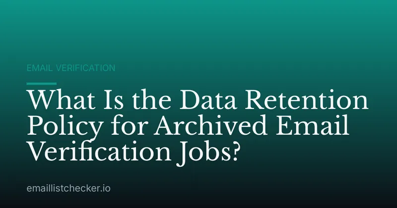 What Is the Data Retention Policy for Archived Email Verification Jobs?