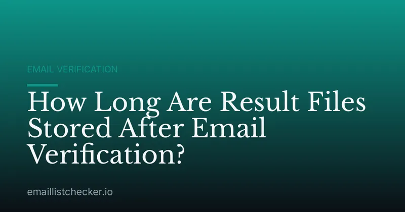 How Long Are Result Files Stored After Email Verification?