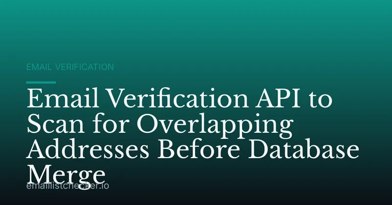 Email Verification API to Scan for Overlapping Addresses Before Database Merge