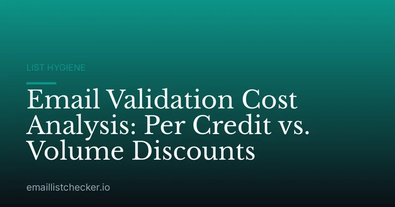 Email Validation Cost Analysis: Per Credit vs. Volume Discounts