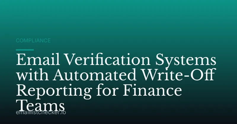 Email Verification Systems with Automated Write-Off Reporting for Finance Teams