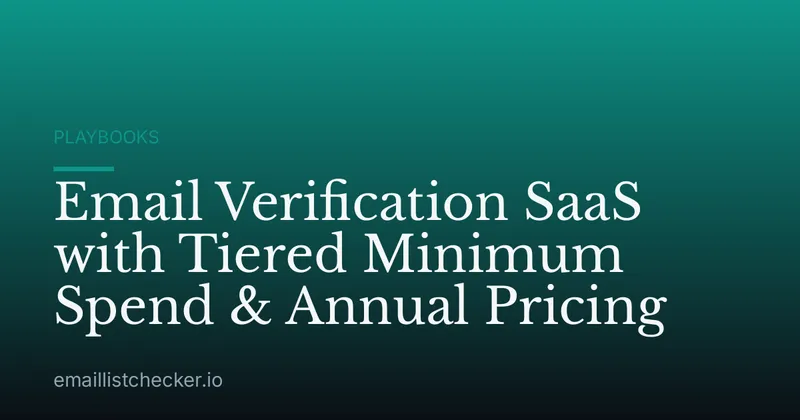 Email Verification SaaS with Tiered Minimum Spend & Annual Pricing
