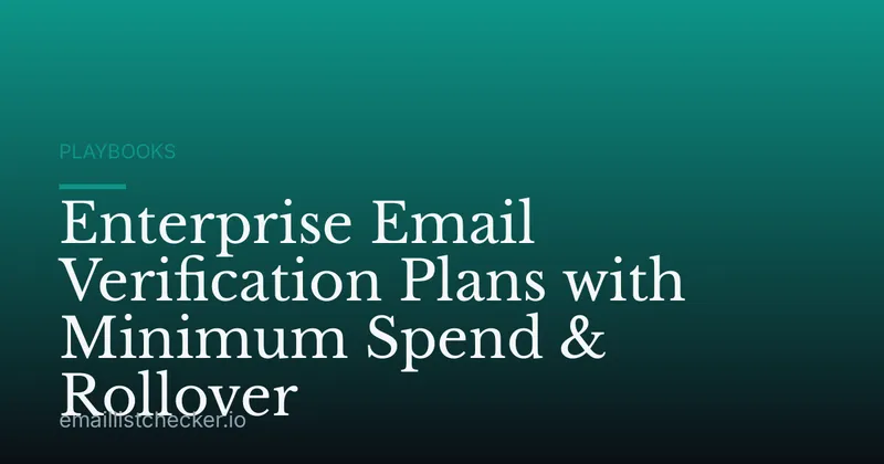 Enterprise Email Verification Plans with Minimum Spend & Rollover
