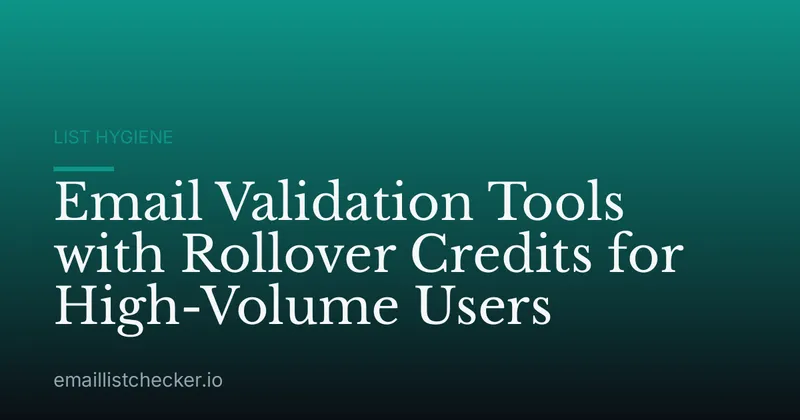 Email Validation Tools with Rollover Credits for High-Volume Users