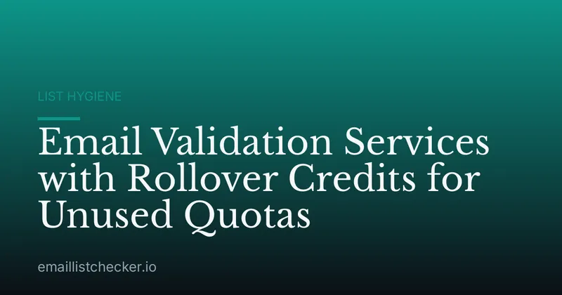 Email Validation Services with Rollover Credits for Unused Quotas