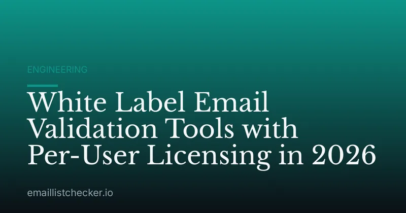 White Label Email Validation Tools with Per-User Licensing in 2026