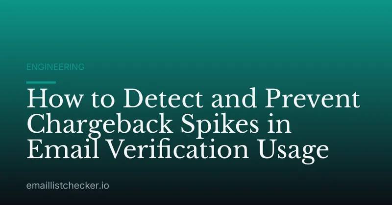 How to Detect and Prevent Chargeback Spikes in Email Verification Usage